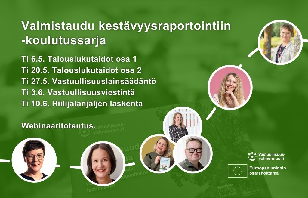 Valmistaudu kestävyysraportointiin -koulutussarjan tarkemmat tiedot vihreällä pohjalla. Webinaarien ajankohdat ja kouluttajien kuvat. EU:n osarahoittama -logo sekä vastuullisuusvalmennus.fi -logo.